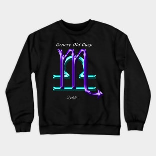 Scorpio Libra Ornery Crewneck Sweatshirt